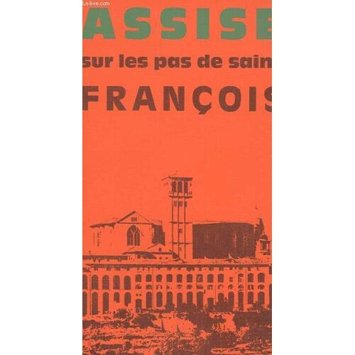 Assise Sur Les Pas De Saint-Francois - Guide Spirituel