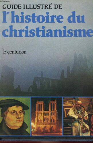 Guide Illustre De L'histoire Du Christianisme