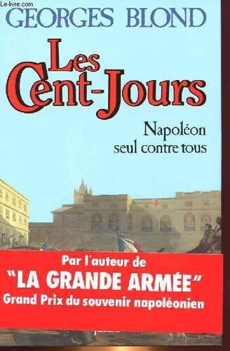 Les Cent-Jours - Napoleon Seul Contre Tous