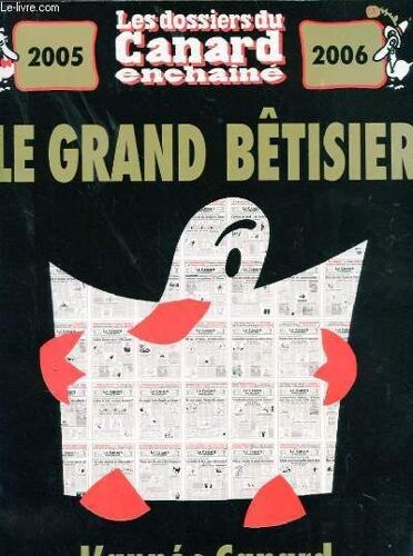 Les Dossiers Du Canard Enchaine 2005-2006 - Le Grand Betisier - L'annee Canard