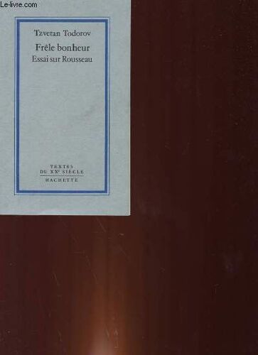 Frele Bonheur - Essai Sur Rousseau