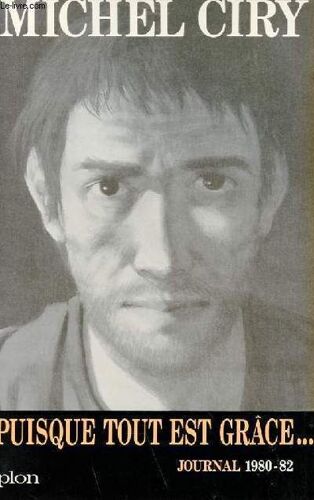 Puisque Tout Est Grace... - Journal 1980-82