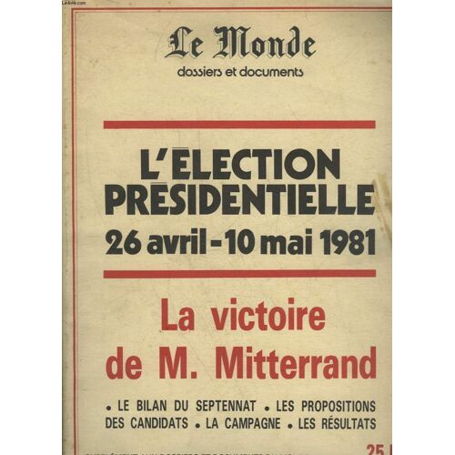 L'election Presidentielle 26 Avril - 10 Mai 1981 - La Victoire De M. Mitterrand