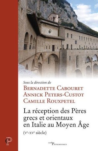 La Réception Des Pères Grecs Et Orientaux En Italie Au Moyen Age (Ve-Xve Siècle)