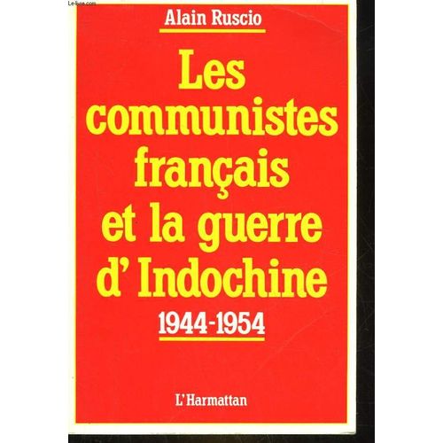 Les Communistes Francais Et La Guerre D'indochine 1944-1954