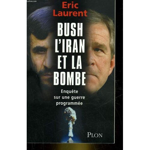 Bush, L'iran Et La Bombe