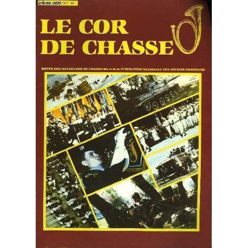 Le Cor De Chasse Revue Des Bataillons De Chasseurs Et De La Federation Nationale Des Anciens Chasseurs - N°474