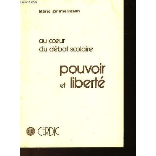 Au Coeur Du Debat Scolaire : Pouvoir Et Liberte