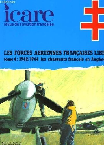 Icare N°138 - Les Forces Aeriennes Francaise Libres - Tome 4: 1942/1944 Les Chasseurs Francais En Angleterre