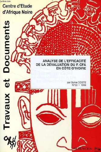 Cean, Travaux Et Documents, N° 63, 1999, Analyse De L'efficacite De La Devaluation Du Franc Cfa En Cote D'ivoire