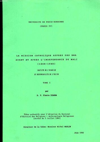 La Mission Catholique Aupres Des Bwa Avant Et Apres L'independance Du Mali (1888-1988), 2 Tomes (These)