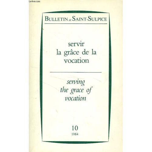 Bulletin De Saint-Sulpice, N° 10, 1984, Servir La Grace De La Vocation