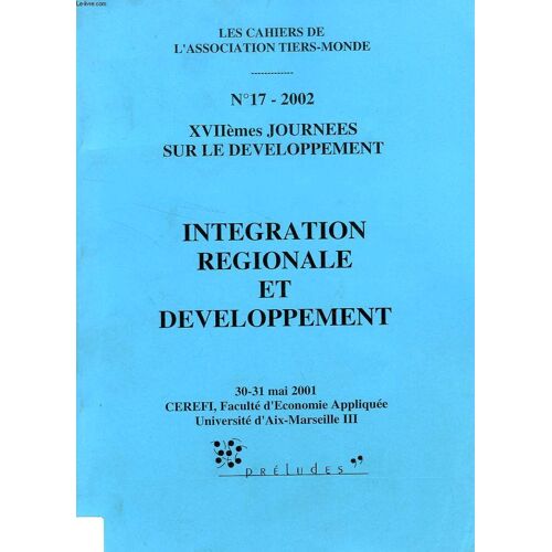 Cahiers De L'association Tiers-Monde, N° 17, Mai 2001, Xviie Journees Sur Le Developpement, Integration Regionale Et Developpement