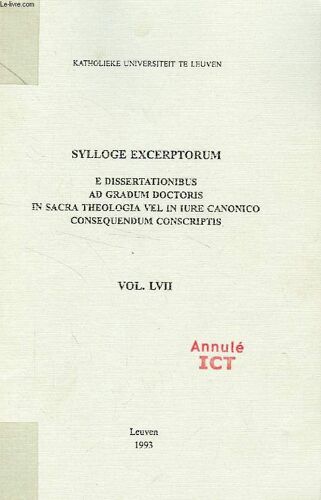 Sylloge Excerptorum E Dissertationibus Ad Gradum Doctoris In Sacra Theologia Vel In Iure Canonico Consequendum Conscriptis, Tomus Lvii