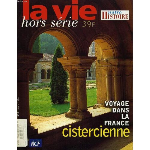 La Vie, Hors Serie N° 3, Voyage Dans La France Cistercienne