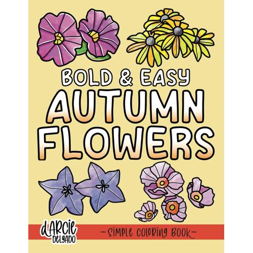 Bold And Easy Autumn Flowers Coloring Book: Simple Designs For Adults And Kids (Bold & Easy Flowers Coloring Books)
