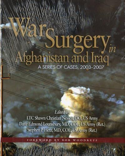War Surgery In Afghanistan And Iraq: A Series Of Cases, 2003-2007 (Textbooks Of Military Medicine)