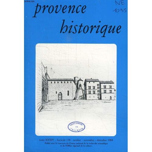 Provence Historique, Tome Xxxiv, Fasc. 138, Oct.-Dec. 1984