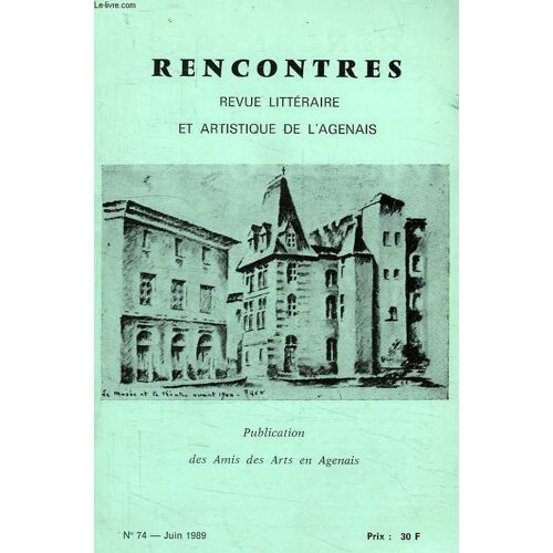 Rencontres, Revue Litteraire Et Artistique De L'agenais, N° 74, Juin 1989