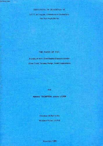 The Faces Of Evil, A Study Of Evil In 3 Of Charles Dicken's Novels: Oliver Twist, Barnaby Rudge, Great Expectations