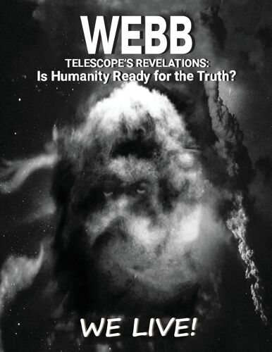Webb Telescope's Revelations: Is Humanity Ready For The Truth?