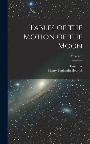 Tables Of The Motion Of The Moon; Volume 4