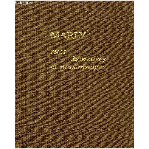Marly, Rues, Demeures Et Personnages