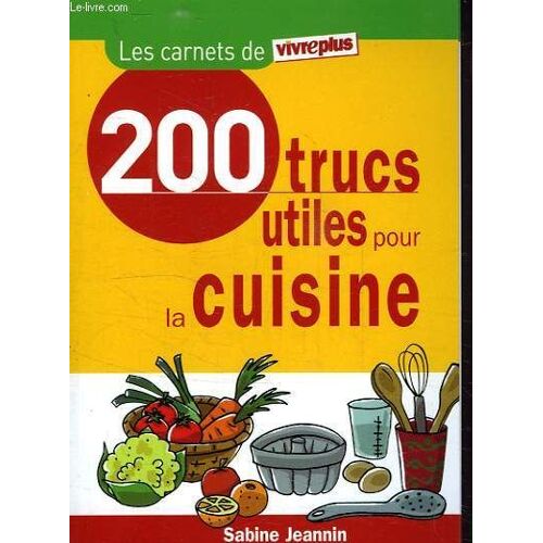 200 Trucs Utiles Pour La Cuisine