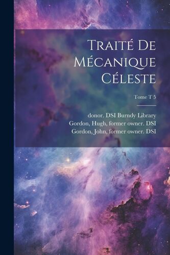 Traité De Mécanique Céleste; Tome T 5