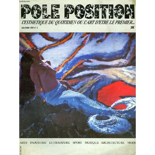 Pole Position, L'esthetique Du Quotidien Ou L'art D'etre Le Premier, N° 2, Juin-Juillet 1985