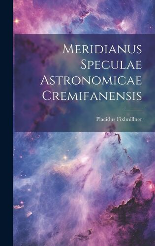 Meridianus Speculae Astronomicae Cremifanensis