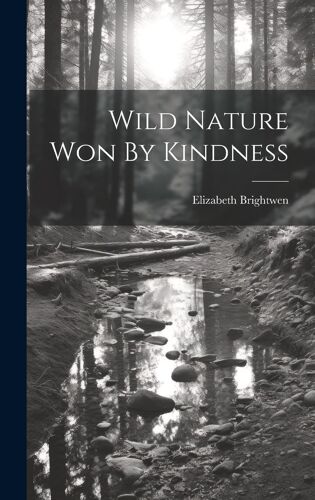 Wild Nature Won By Kindness