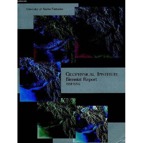 Geophysical Institute, Biennial Report, 1991-1992