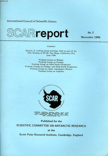 Scar Report, N° 2, Nov. 1986, Report Of Working Group Meetings, Held As Part Of The 19th Meeting Of Scar, San Diego, Ca, June 1986