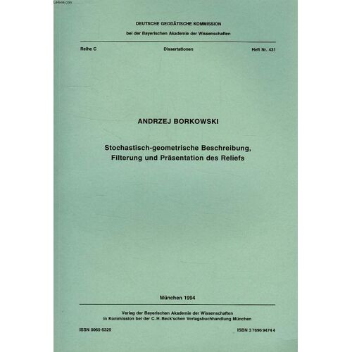 Deutsche Geodatische Kommission, Reihe C, Dissertationen, Heft Nr. 431, Stochastisch-Geometrische Beschreibung, Filterung Und Prasentation Des Reliefs