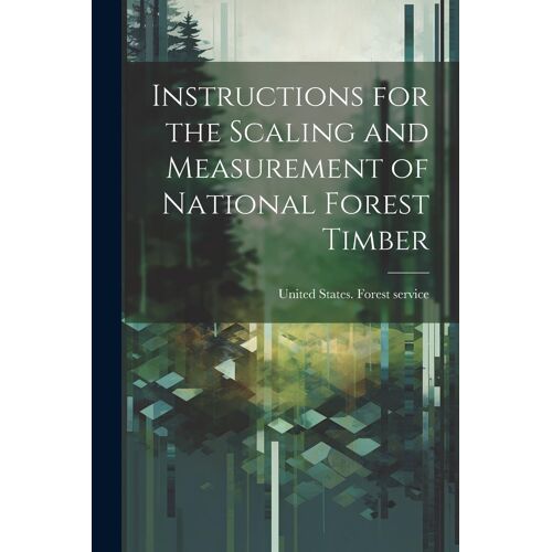 Instructions For The Scaling And Measurement Of National Forest Timber