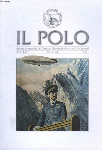 Il Polo, Rivista Trimestriale Dell'istituto Geografico Polare 'silvio Zavatti', Anno Lvi, Vol. 2-3-4, 2001