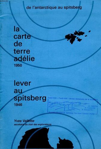 De L'antarctique Au Spitsberg, La Carte De La Terre Adelie 1950, Lever Au Spitsberg 1946