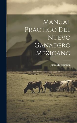 Manual Práctico Del Nuevo Ganadero Mexicano