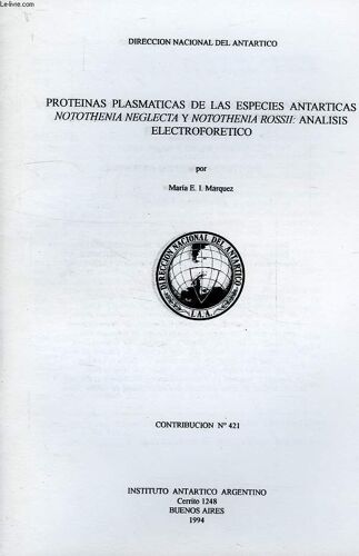 Direccion Nacional Del Antartico, Contribucion N° 421, Proteinas Plasmaticas De Las Especies Antarticas Notothenia Neglecta Y Notothenia Rossii: Analisis Electroforetico