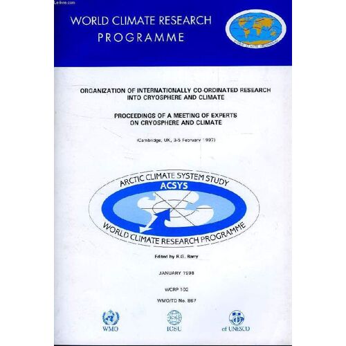 World Climate Programme Research, Jan. 1998, Organization Of Internationally Co-Ordinated Research Into Cryosphere And Climate, Proceedings Of A Meeting Of Experts On Cryosphere And Climate ...