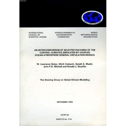 World Climate Programme Research, Sept. 1993, An Intercomparison Of Selected Features Of The Control Climates Simulated By Coupled Ocean-Atmosphere General Circulation Models (Wcrp-82 ...