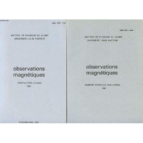 Observations Magnetiques, 4 Fascicules: Dumont D'urville (Terre-Adelie), Port-Alfred (Crozet), Port-Aux-Francais (Kerguelen), Martin De Vivies (Ile Amsterdam)