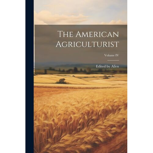 The American Agriculturist; Volume Iv