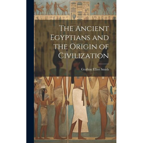 The Ancient Egyptians And The Origin Of Civilization