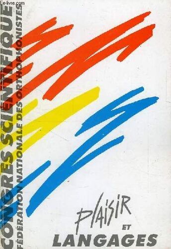 Plaisir Et Langages, Actes Du Congres International D'orthophonie, Lyon, 11-13 Oct. 1985
