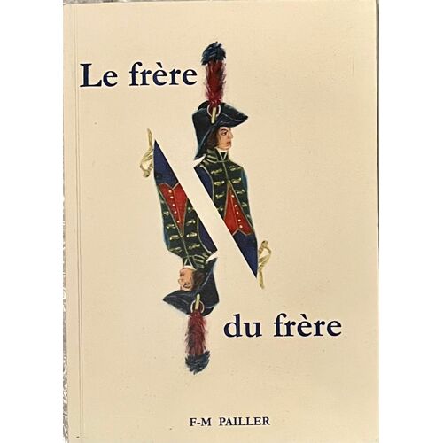 Le Frère Du Frère De François-Marie Pailler, 2006, 9782952853804