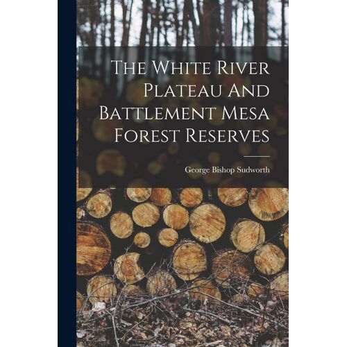 The White River Plateau And Battlement Mesa Forest Reserves