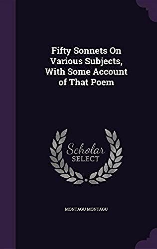 Fifty Sonnets On Various Subjects, With Some Account Of That Poem