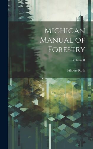 Michigan Manual Of Forestry; Volume Ii